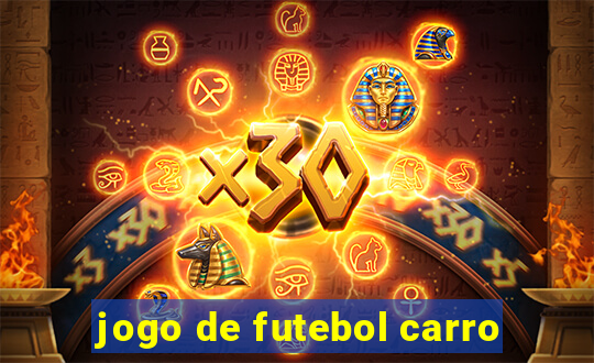 jogo de futebol carro